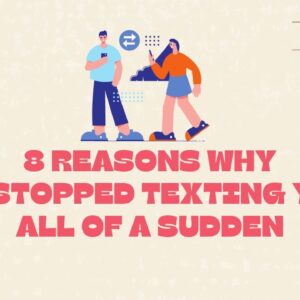 8 Reasons Why He Stopped Texting You All Of A Sudden