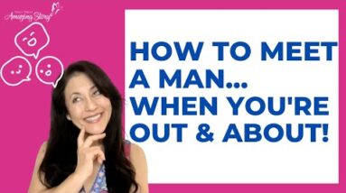 Dating for Advice Women Over 50 - How to Meet a Man When You’re Out & About