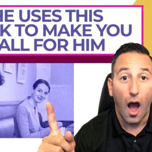 He Uses This Trick To Make You Fall For Him
