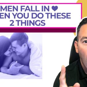 Men Fall In 💜 When You Do These 2 Things